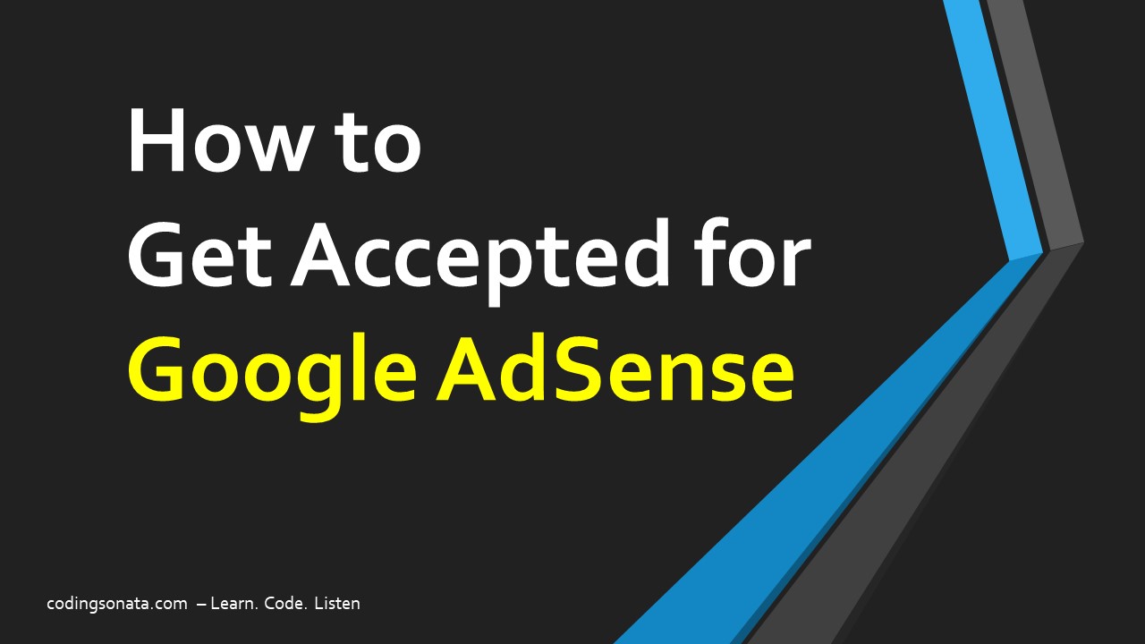 how to get accepted for google adsense - codingsonata.com