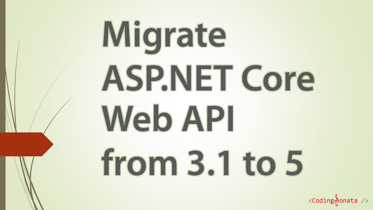 Migrate ASP.NET Core Web API Project From 3.1 To 5 - Coding Sonata