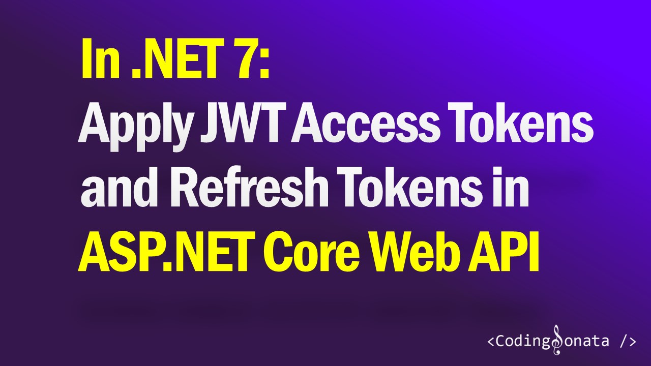 apply-jwt-access-tokens-and-refresh-tokens-in-asp-net-core-web-api