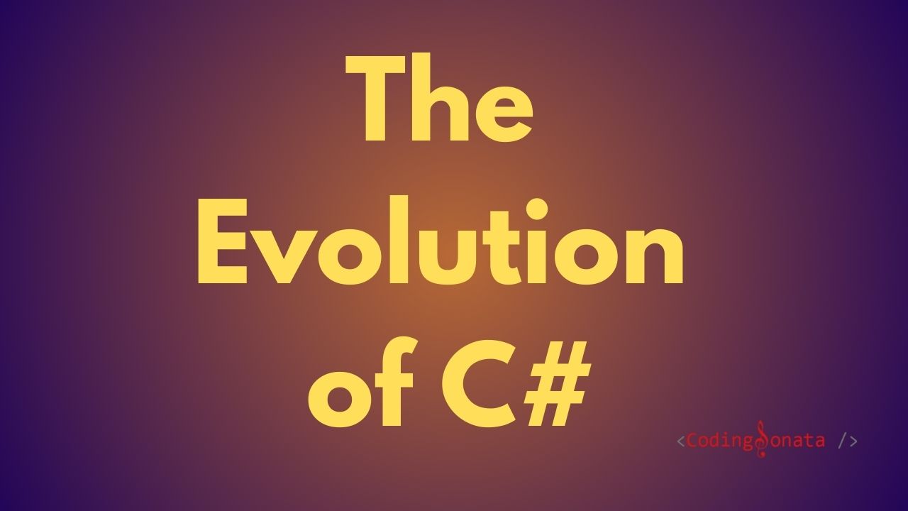 The Evolution of C# - Coding Sonata